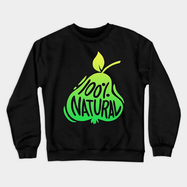 100 Percent Natural Organic Fruits Pear Apple Crewneck Sweatshirt by Foxxy Merch